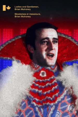 Постер: Ladies and Gentlemen, Brian Mulroney
