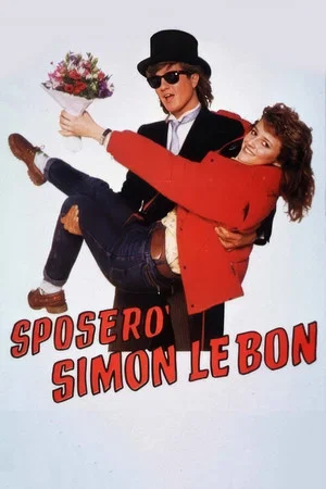 Постер: Sposerò Simon Le Bon