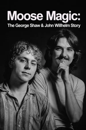 Постер: Moose Magic: The George Shaw & John Willhelm Story