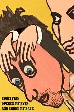 Постер: Boris Vian Opened My Eyes and Broke My Back