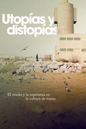Постер: El miedo y la esperanza: utopías y distopías en la cultura de masas