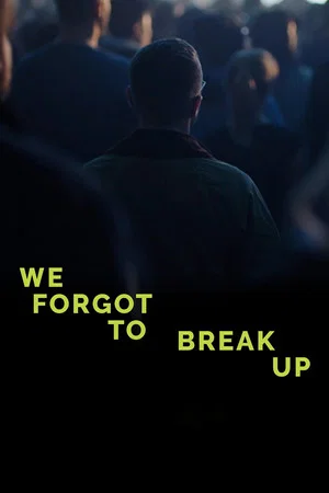 Постер: We Forgot to Break Up