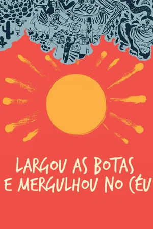 Постер: Largou as Botas e Mergulhou no Céu