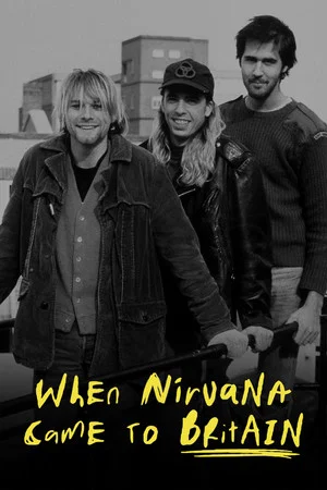 Постер: When Nirvana Came to Britain