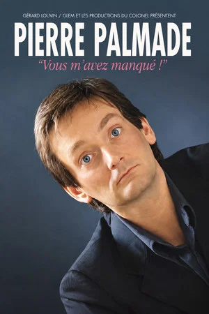 Постер: Pierre Palmade - Vous m'avez manqué