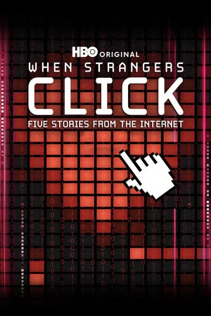 Постер: When Strangers Click: Five Stories from the Internet