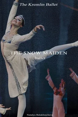 Постер: The Kremlin Ballet: The Snow Maiden