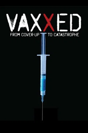 Постер: Vaxxed: From Cover-Up to Catastrophe