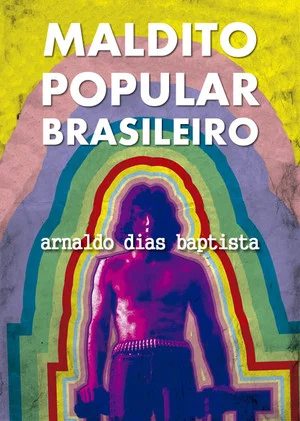 Постер: Maldito Popular Brasileiro: Arnaldo Dias Baptista