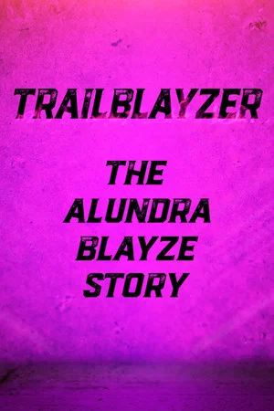 Постер: TrailBlayzer: The Alundra Blayze Story