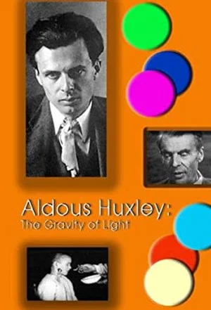 Постер: Aldous Huxley: The Gravity of Light