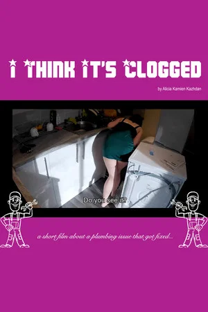 Постер: I Think It's Clogged