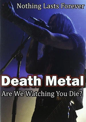 Постер: Death Metal: Are We Watching You Die?