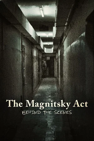 Постер: The Magnitsky Act: Behind the Scenes