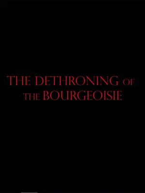 Постер: The Dethroning Of The Bourgeoisie