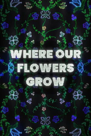 Постер: Where Our Flowers Grow