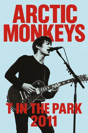 Постер: Arctic Monkeys T in the Park 2011
