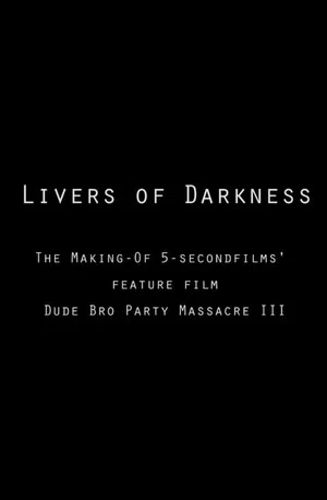 Постер: Livers of Darkness: Making "Dude Bro Party Massacre III"