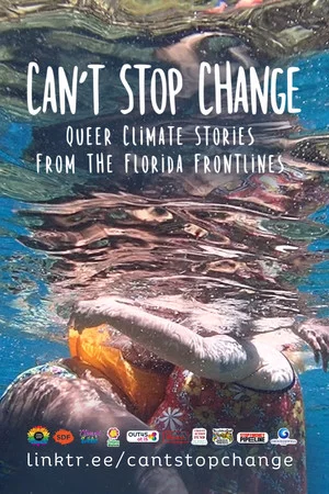 Постер: Can't Stop Change: Queer Climate Stories from the Florida Frontlines