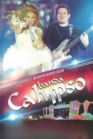Постер: Banda Calypso: Ao Vivo No Distrito Federal
