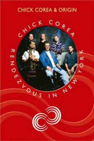 Постер: Chick Corea Rendezvous in New York - Chick Corea & Origin