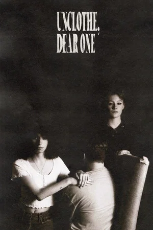 Постер: Unclothe, Dear One