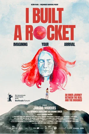 Постер: I Built a Rocket Imagining Your Arrival