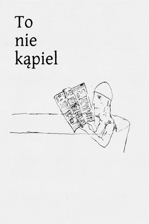 Постер: To nie kąpiel