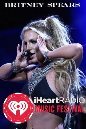 Постер: Britney Spears: iHeartRadio Music Festival