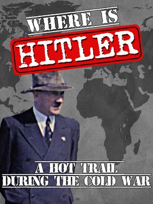 Постер: Where is Hitler? A Hot Trail During the Cold War