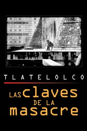 Постер: Tlatelolco: The Keys to the Massacre