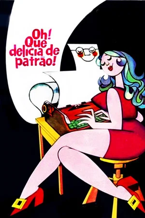 Постер: Oh! Que Delícia de Patrão!