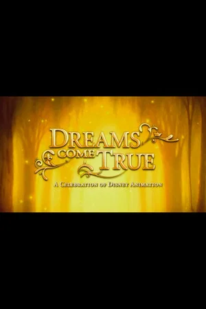 Постер: Dreams Come True: A Celebration of Disney Animation