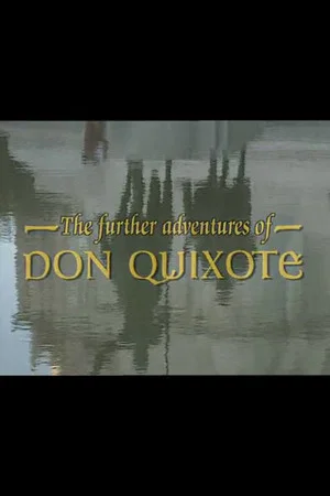 Постер: The Further Adventures of Don Quixote