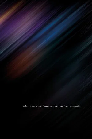 Постер: New Order: Education Entertainment Recreation (Live At Alexandra Palace)