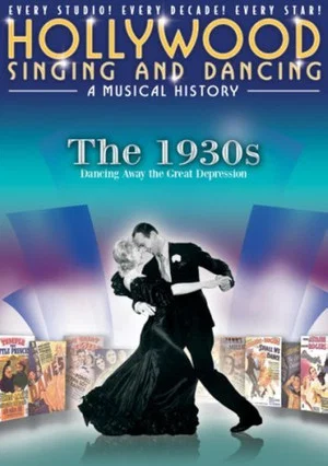 Постер: Hollywood Singing and Dancing: A Musical History - The 1930s: Dancing Away the Great Depression