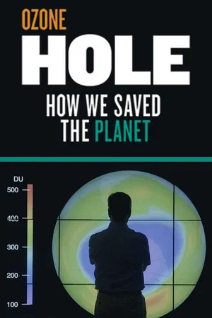 Постер: Ozone Hole: How We Saved the Planet