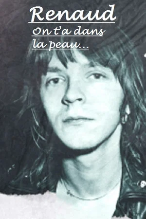 Постер: Renaud, on t'a dans la peau
