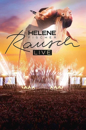 Постер: Helene Fischer - Rausch Live