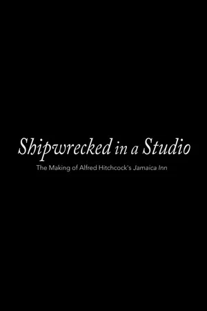 Постер: Shipwrecked in a Studio: The Making of Alfred Hitchcock's Jamaica Inn