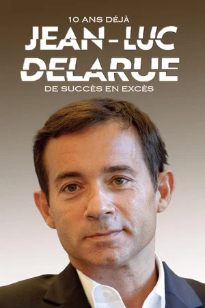 Постер: Jean-Luc Delarue, 10 ans déjà : de succès en excès