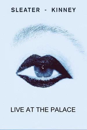 Постер: Sleater-Kinney Live at The Palace