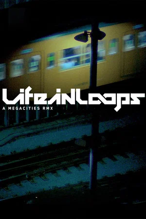 Постер: Life in Loops (A Megacities RMX)