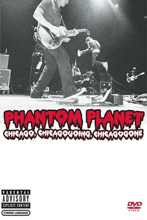 Постер: Phantom Planet: Chicago, Chicagogoing, Chicagogone