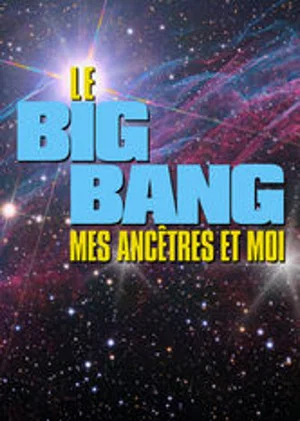 Постер: Le Big bang, mes ancêtres et moi
