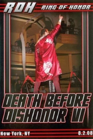Постер: ROH: Death Before Dishonor VI