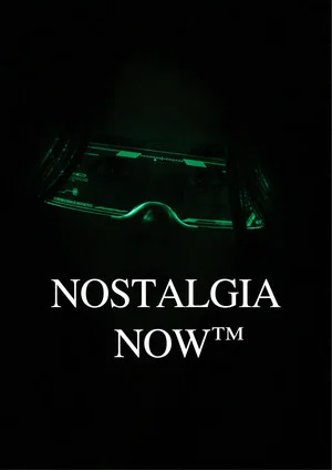 Постер: Nostalgia Now™