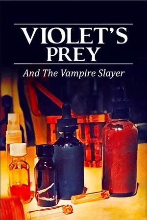 Постер: Violet's Prey And The Vampire Slayer
