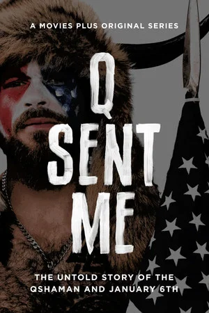 Постер: Q Sent Me: The QShaman and the Untold Story of January 6th