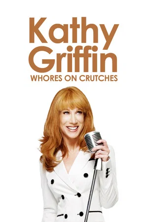 Постер: Kathy Griffin: Whores on Crutches